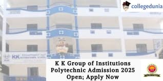 K K Group of Institutions Polytechnic Admission 2025 Open; Apply Now